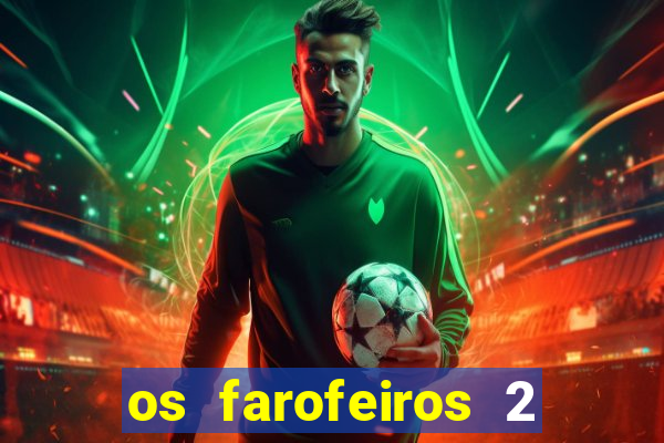 os farofeiros 2 rede canais